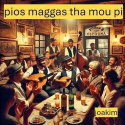 pios maggas tha mou pi