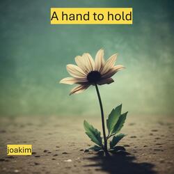A hand to hold