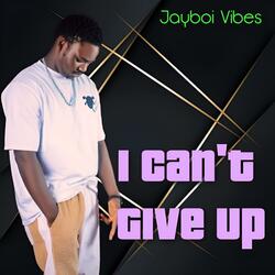 I Can't Give Up