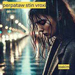 perpataw stin vroxi