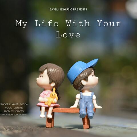 My Life With Your Love