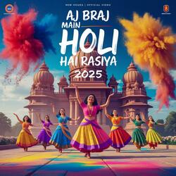 Aj Braj Main Holi Hai Rasiya