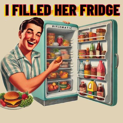 I Filled Her Fridge