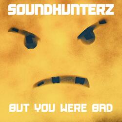 But You Were Bad