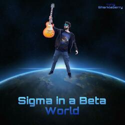 Sigma in a Beta World