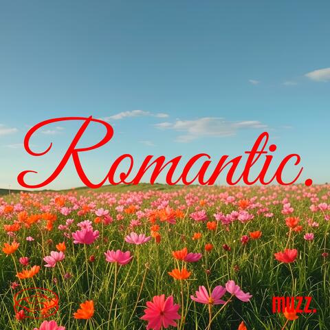 Romantic.
