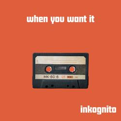 WHEN YOU WANT IT