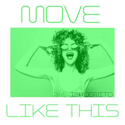 MOVE LIKE THIS