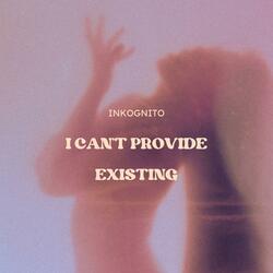 I CAN'T PROVIDE EXISTING