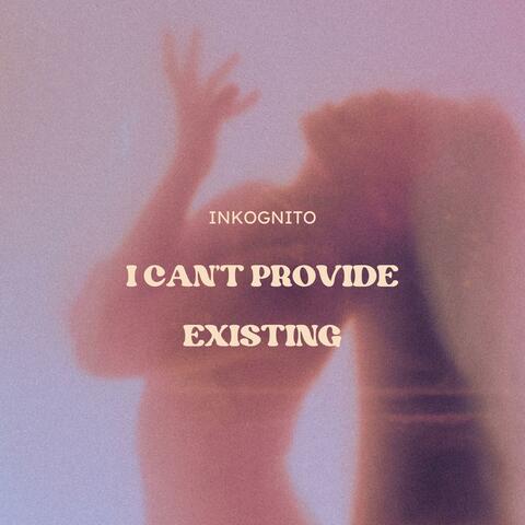I CAN'T PROVIDE EXISTING