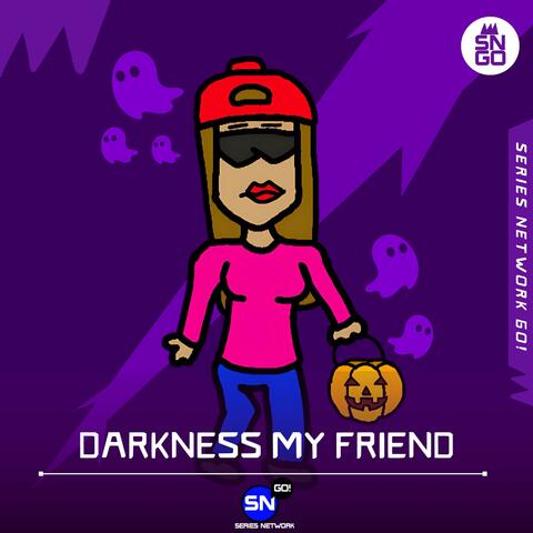 Darkness My Friend