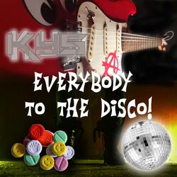 Everybody to the Disco!