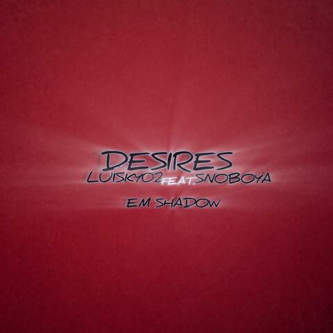 DESIRES (feat. SNOBOYA & eMShadow)