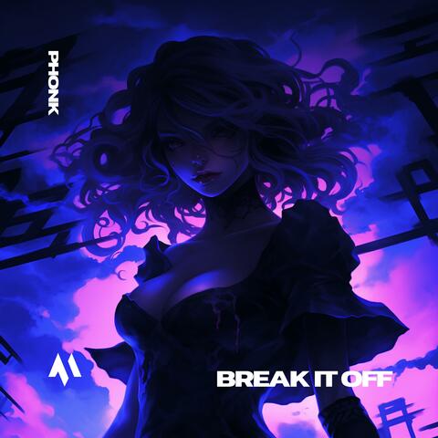 BREAK IT OFF