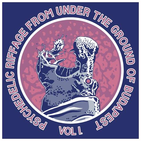 Psychedelic Riffage From Under the Ground of Budapest, Vol. 1