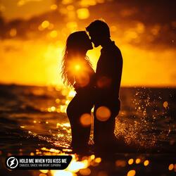 Hold Me When You Kiss Me