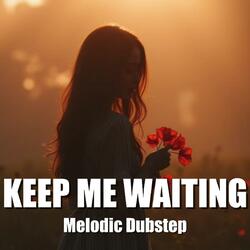Keep Me Waiting