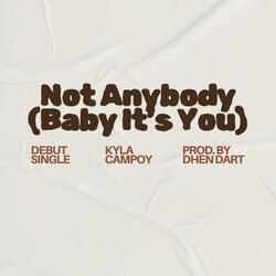 Not Anybody (Baby It's You)