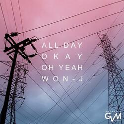 All Day Okay Oh yeah
