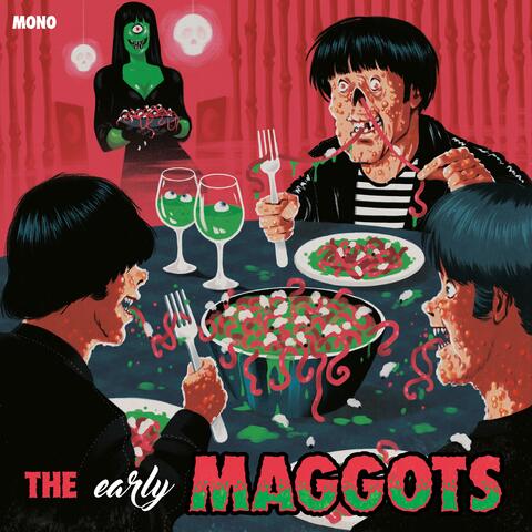 The (Early) Maggots