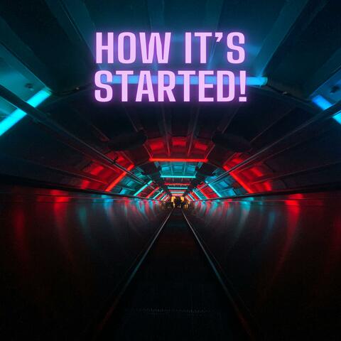 How It's Started!