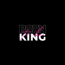 Born To Be King