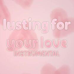 lusting for your love
