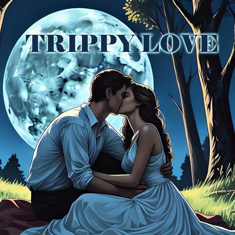 TRIPPY LOVE