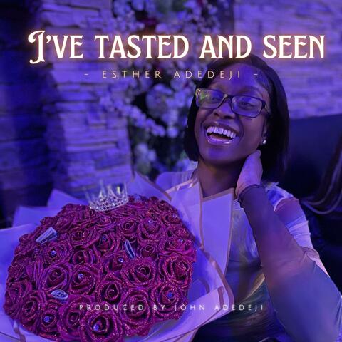 I’ve Tasted and Seen