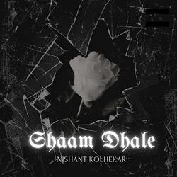 Shaam Dhale