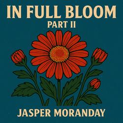 In Full Bloom, Pt. 2