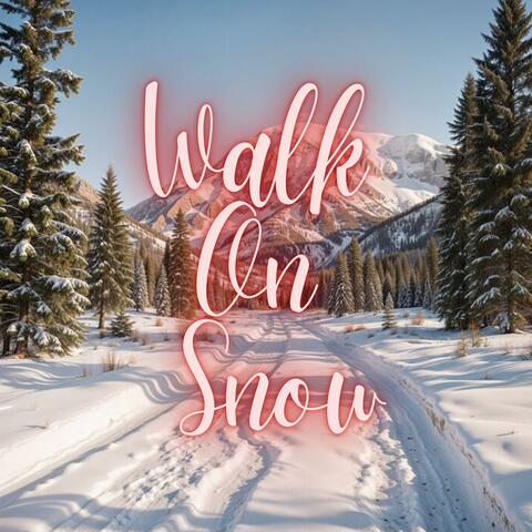 Walk On Snow