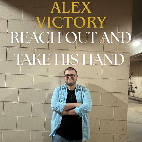 Reach Out And Take His Hand