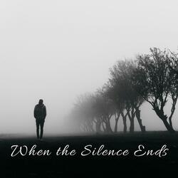 When the Silence Ends