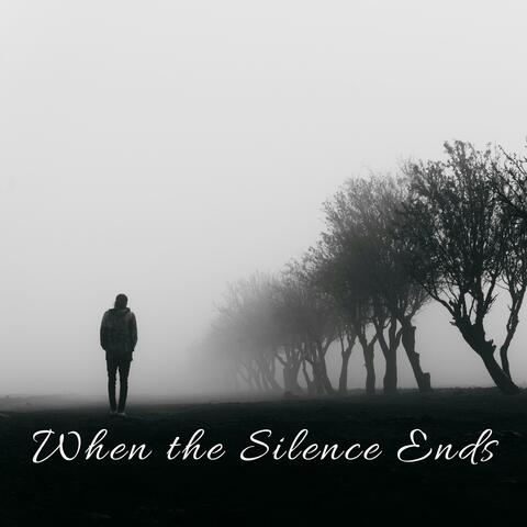 When the Silence Ends