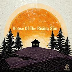 House Of The Rising Sun