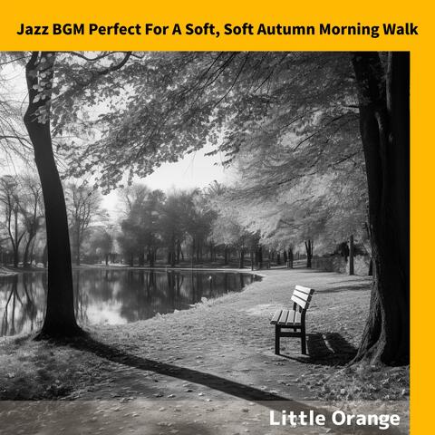 Jazz BGM Perfect For A Soft, Soft Autumn Morning Walk