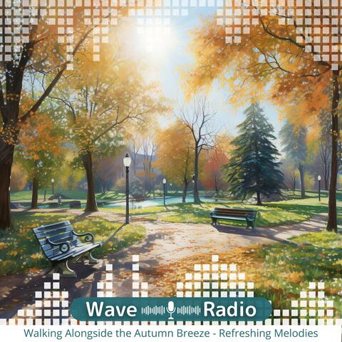 Walking Alongside the Autumn Breeze - Refreshing Melodies