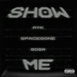 SHOW ME (feat. Spacegone & sosaisnotalive)