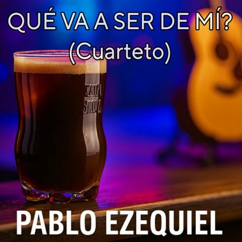 Qué Va a Ser de Mí?