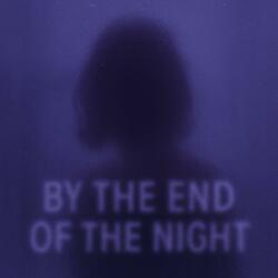 By The End Of The Night