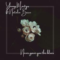 Never Gave You The Blues (feat. Natalie Brice)