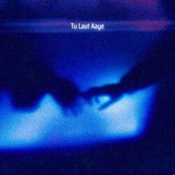 Tu Laut Aaye