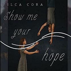 Show Me Your Hope