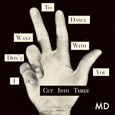 I Don't Want To Dance With You / Cut Into Three