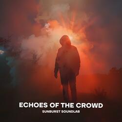 Echoes of the Crowd