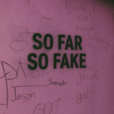 So Far So Fake