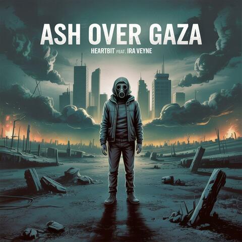Ash Over Gaza (feat. Ira Veyne)