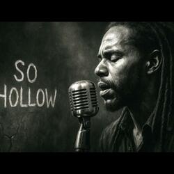 So hollow