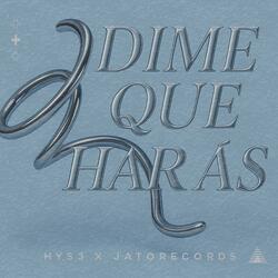 DIME QUE HARAS?